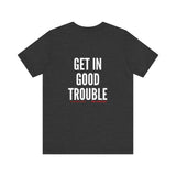 GET IN GOOD TROUBLE - WHITE UNISEX SHORT SLEEVE T-SHIRT