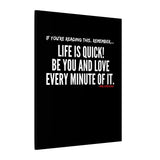 LIFE IS QUICK (CLEAN) CANVAS ART