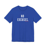 NO EXCUSE UNISEX SHORT SLEEVE T-SHIRTS