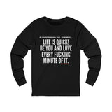 LIFE IS QUICK UNISEX LONG SLEEVE T-SHIRT