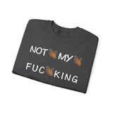 Not My Fucking President Sweatshirt