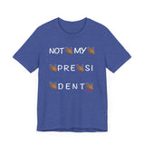 Not My President T Shirt