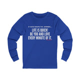LIFE IS QUICK (CLEAN) UNISEX LONG SLEEVE T-SHIRT