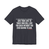 GIVE YOUR LOVE UNISEX SHORT SLEEVE T-SHIRTS