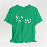 It’s New Orleans Not NOLA UNISEX SHORT SLEEVE T-SHIRT