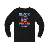 BLACK GAY PROUD AF UNISEX LONGSLEEVE T-SHIRTS