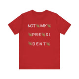 Not My President T Shirt