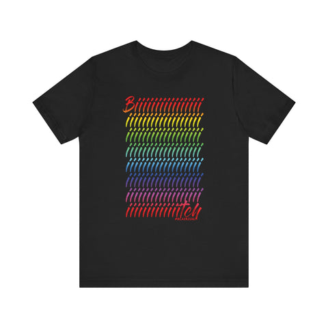 BIIIIIITCH RAINBOW UNISEX SHORT SLEEVE T SHIRTS