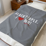 BLACK PEOPLE I LOVE YOU - WHITE PLUSH BLANKET