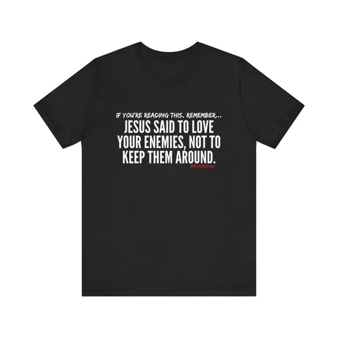 JESUS SAID (CLEAN) UNISEX SHORT SLEEVE T-SHIRT