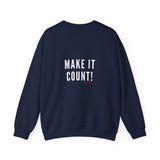 MAKE IT COUNT UNISEX SWEATSHIRTS