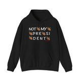 Not My President Hoodie