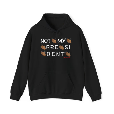 Not My President Hoodie