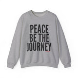 PEACE BE THE JOURNEY SWEATSHIRT