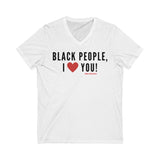 BLACK PEOPLE, I ❤️ YOU! Unisex Jersey Short Sleeve V-Neck Tee