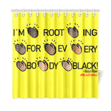 I'M ROOTING FOR EVERYBODY BLACK! SHOWER CURTAINS