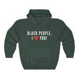 BLACK PEOPLE, I LOVE YOU Hoodie