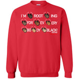 I'M ROOTING FOR EVERYBODY BLACK Crewneck Pullover Sweatshirt