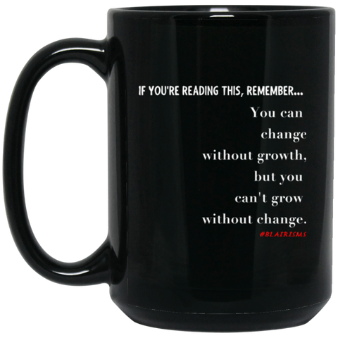 Grow Without Change 15 oz. Black Mug