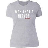 WAS THAT A NERVE?!  Women's Crew