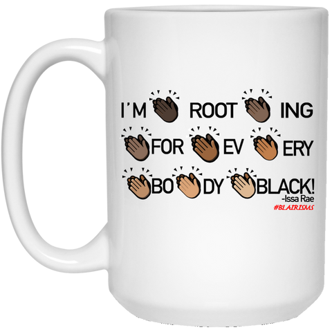 I'M ROOTING FOR EVERYBODY BLACK 15 oz. White Mug