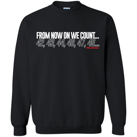 From Now On We Count WHITE Crewneck Pullover Sweatshirt