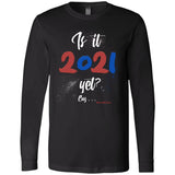 Is it 2021 yet? (clean) Men's Longsleeve T-Shirt