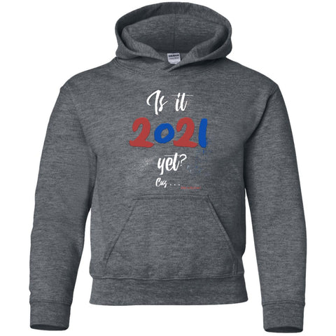 Is It 2021 Yet?!1 Youth Pullover Hoodie