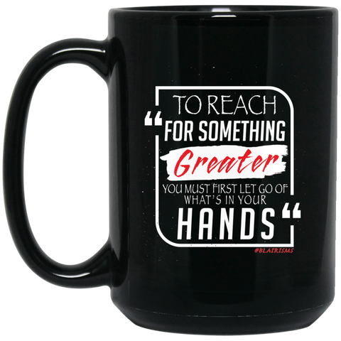 To Reach For Something Greater white red 15 oz. Black Mug