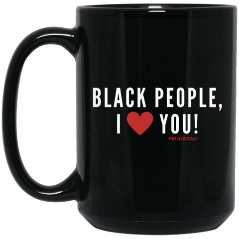 Black People, I Love You 15 oz. Black Mug