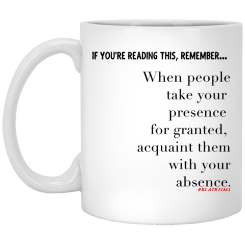 Acquaint Them With Your Absence 11 oz. White Mug