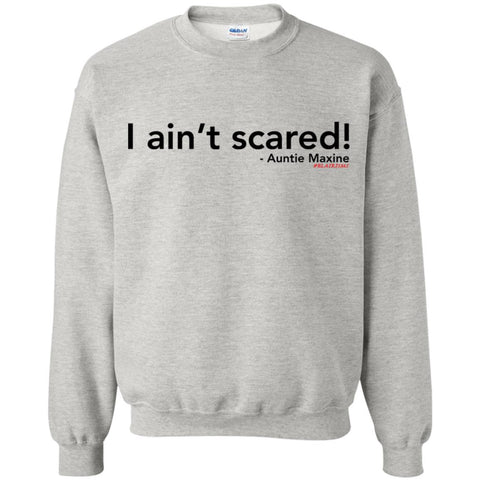 I ain't scared! Crewneck Pullover Sweatshirt