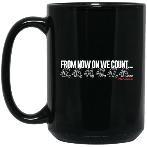 From Now On We Count WHITE 15 oz. Black Mug