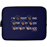 I'M ROOTING FOR EVERYBODY BLACK Laptop Sleeve - 10 inch