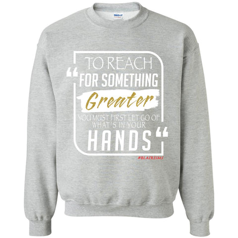 To Reach For Something Greater white gold Crewneck Pullover Sweatshirt