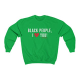 BLACK PEOPLE, I LOVE YOU Sweatshirt