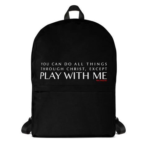 YOU CAN DO ALL THINGS THROUGH CHRIST EXCEPT, Backpack
