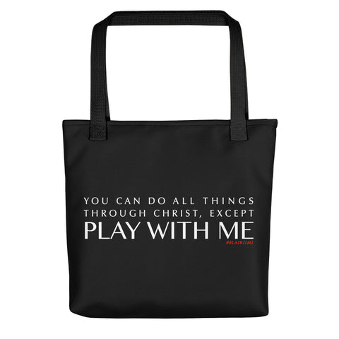 YOU CAN DO ALL THINGS THROUGH CHRIST, EXCEPT... Tote bag