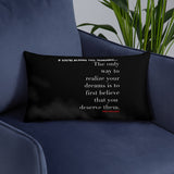 THE ONLY WAY TO REALIZE YOUR DREAMS THROW PILLOWS