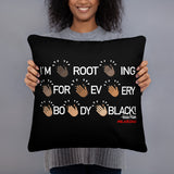I'M ROOTING FOR EVERYBODY BLACK PILLOWS