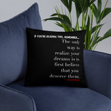THE ONLY WAY TO REALIZE YOUR DREAMS THROW PILLOWS
